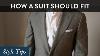 How A Suit Should Fit A Style Guide Fit Rules For Men