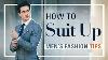 How To Suit Up Men S Fashion Tips Doctor Mike